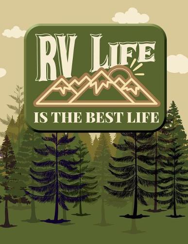 RV Life Is The Best Life: 8.5  x 11  Wide Ruled Composition Book - 200 pages - Notebook For Campers & RVers