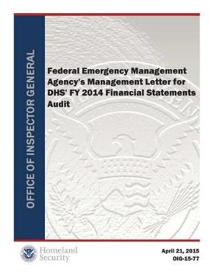 Federal Emergency Management Agency's Management Letter for Dhs' Fy 2014 Financial Statements Audit