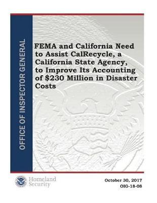 Fema and California Need to Assist Calrecycle, a California State Agency, to Improve Its Accounting of $230 Million in Disaster Costs