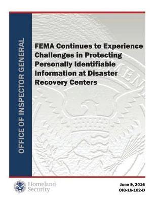 Fema Continues to Experience Challenges in Protecting Personally Identifiable Information at Disaster Recovery Centers