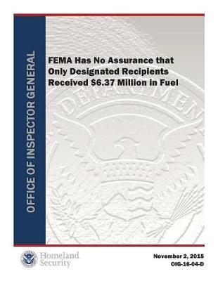 Fema Has No Assurance That Only Designated Recipients Received $6.37 Million in Fuel