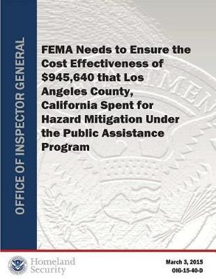 Fema Needs to Ensure the Cost Effectiveness of Los Angeles County, CA Spent for Hazard Mitigation Under the Pap (