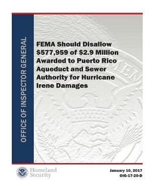 Fema Should Disallow $577,959 of $2.9 Million Awarded to Puerto Rico Aqueduct and Sewer Authority for Hurricane Irene Damages
