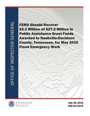 Fema Should Recover $2.2 Million of $27.2 Million in Pagf Awarded to Nashville-Davidson County, Tennessee, for May 2010 Flood Emergency Wrok