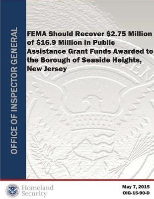 Fema Should Recover $2.75 Million of $16.9 Million in Public Assistance Grant Funds Awarded to the Borough of Sea