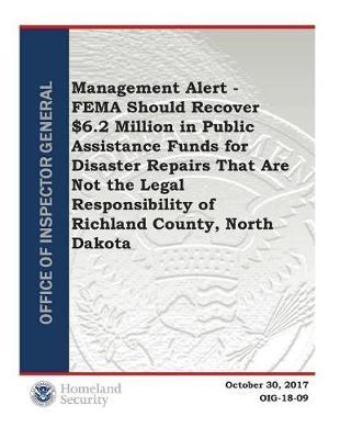 Fema Should Recover $6.2 Million in Public Assistance Funds for Disaster Repairs That Are Not the Legal Responsibility of Richland County, North Dakota