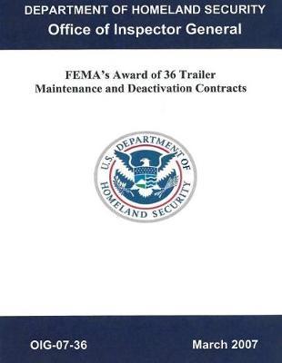 Fema's Award of 36 Trailer Maintenance and Deactivation Contracts, Oig-07-36