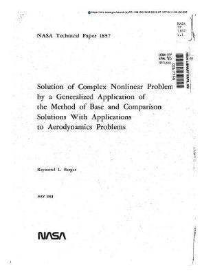 Solution of Complex Nonlinear Problems by a Generalized Application of the Method of Base and Comparison Solutions with Applications to Aerodynamics Problems