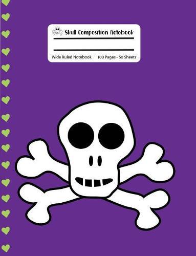 Skull Composition Notebook: Purple with Green Hearts Skull and Crossbones Wide Ruled Notebook, 100 Pages, 7.44x9.69