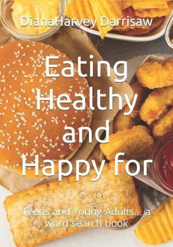 Eating Healthy and Happy for: Teens and Young Adults... a word search book
