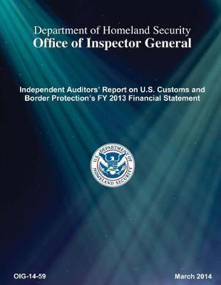 Independent Auditors' Report on U.S. Customs and Border Protection's Fy 2013 Financial Statement