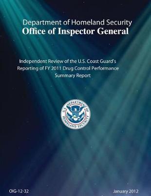 Independent Review of the U.S. Coast Guard's Reporting of Fy 2011 Drug Control Performance Summary Report