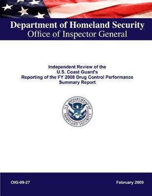 Independent Review of the U.S. Coast Guard's Reporting of the Fy 2008 Drug Control Performance Summary Report