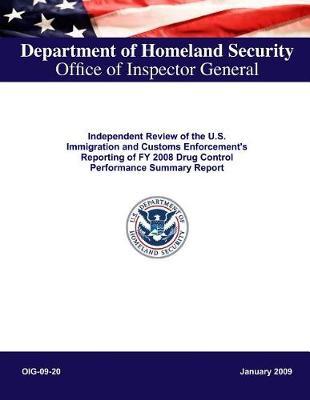 Independent Review of the U.S. Immigration and Customs Enforcement's Reporting of Fy 2008 Drug Control Performance Summary Report, Oig-09-20