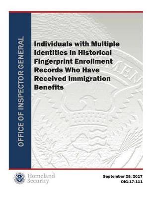 Individuals with Multiple Identities in Historical Fingerprint Enrollment Records Who Have Received Immigration Benefits
