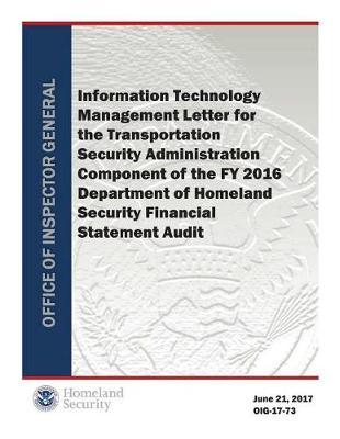 Information Technology Management Letter for the Transportation Security Administration Component of the Fy 2016 Department of Homeland Security Financial Statement Audit