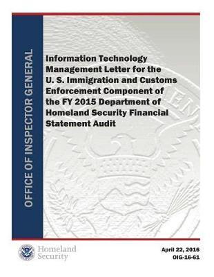 Information Technology Management Letter for the U.S. Immigration and Customs Enforcement Component of Fy 2015 Department of Homeland Security Financial Statement Audit