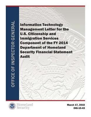 Information Technology Management Letter for the U.S. Citizenship and Immigration Services Component of the Fy 2014 Department of Homeland Security Financial Statement Audit