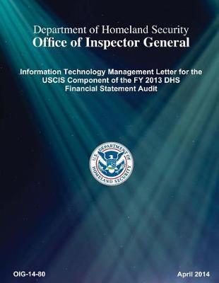 Information Technology Management Letter for the Uscis Component of the Fy 2013 Dhs Financial Statement Audit
