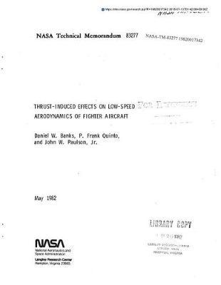 Thrust-Induced Effects on Low-Speed Aerodynamics of Fighter Aircraft. [langley 4- By 7-Meter Tunnel]