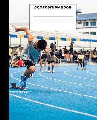 Composition Book: Track and Field Composition Notebook. 132 Pages Wide Ruled 7.5x9.25