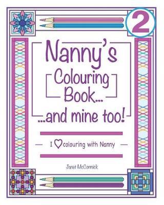 Nanny's Colouring Book...and Mine Too!: I Love Colouring with Nanny Volume 2