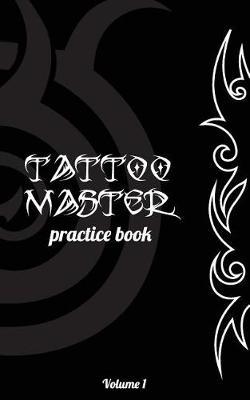 Tattoo Master Practice book: Drawing album that will you become a drawing master