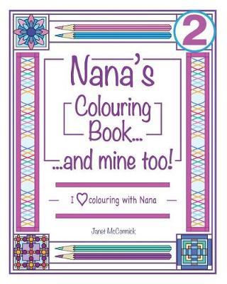 Nana's Colouring Book...and Mine Too!: I Love Colouring with Nana Volume 2