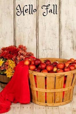 Hello Fall: 100 Pages 6 x 9 Journal Notebook College Ruled Lined Writing Paper Apple Basket Flowers Mums Orange Brown