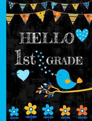 Hello 1st Grade: Cute Back to School Notebook for Kids and Teachers - Wide Ruled Composition Book, Soft Cover with Bird, Flowers and Hearts - 50 sheets/100 pages, 7.44  x 9.69  (18.9 x 24.6 cm)