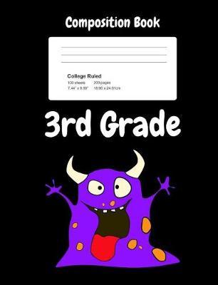 3rd Grade Composition Book: For Boys, Girls, School Age Kids, College Ruled Line Pages, 7.44 X 9.69 Notebook