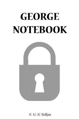 George Notebook: George, Name, Name Notebooks, Notebook, Gift, Funny, Funny Notebooks, Journal, Diary (6 X 9; 112)