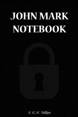 John Mark Notebook: John Mark, Name, Name Notebooks, Notebook, Gift, Funny, Funny Notebooks, Journal, Diary (6 X 9; 112)