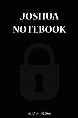 Joshua Notebook: Joshua, Name, Name Notebooks, Notebook, Gift, Funny, Funny Notebooks, Journal, Diary (6 X 9; 112)