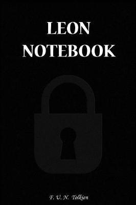 Leon Notebook: Leon, Name, Name Notebooks, Notebook, Gift, Funny, Funny Notebooks, Journal, Diary (6 X 9; 112)