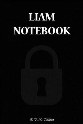 Liam Notebook: Liam, Name, Name Notebooks, Notebook, Gift, Funny, Funny Notebooks, Journal, Diary (6 X 9; 112)