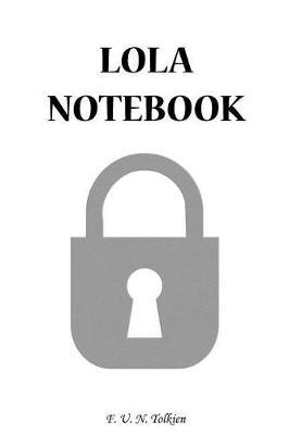 Lola Notebook: Lola, Name, Name Notebooks, Notebook, Gift, Funny, Funny Notebooks, Journal, Diary (6 X 9; 112)