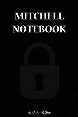 Mitchell Notebook: Mitchell, Name, Name Notebooks, Notebook, Gift, Funny, Funny Notebooks, Journal, Diary (6 X 9; 112)