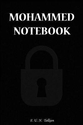Mohammed Notebook: Mohammed, Name, Name Notebooks, Notebook, Gift, Funny, Funny Notebooks, Journal, Diary (6 X 9; 112)