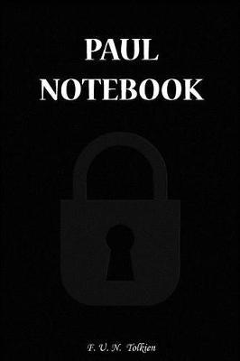 Paul Notebook: Paul, Name, Name Notebooks, Notebook, Gift, Funny, Funny Notebooks, Journal, Diary (6 X 9; 112)