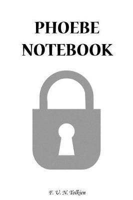 Phoebe Notebook: Phoebe, Name, Name Notebooks, Notebook, Gift, Funny, Funny Notebooks, Journal, Diary (6 X 9; 112)