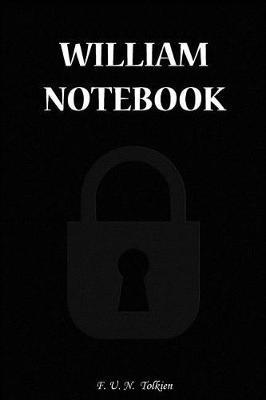 William Notebook: William, Name, Name Notebooks, Notebook, Gift, Funny, Funny Notebooks, Journal, Diary (6 X 9; 112)