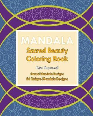 Sacred Beauty Coloring Book: Sacred Mandala Designs