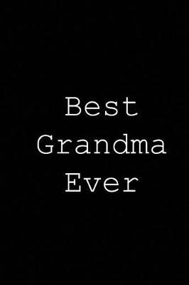 Best grandma ever: Blank lined journal notepad for kids, boys, girls, students, teachers and for work; Great gift.