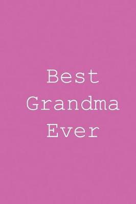 Best grandma ever: Blank lined journal notepad for kids, boys, girls, students, teachers and for work; Great gift.