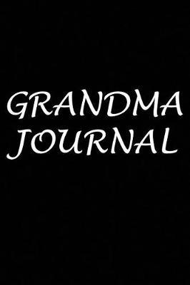Grandma journal: Blank lined journal notepad for kids, boys, girls, students, teachers and for work; Great gift.