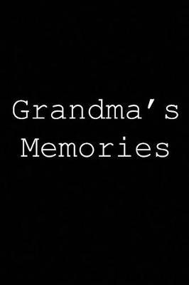 Grandma's Memories: Blank Lined Journal Notepad for Kids, Boys, Girls, Students, Teachers and for Work; Great Gift.