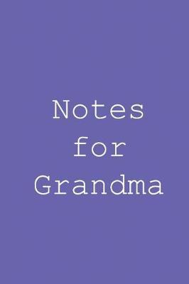 Notes for grandma: Blank lined journal notepad for kids, boys, girls, students, teachers and for work; Great gift.