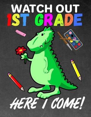 Watch Out 1st Grade: K - 3 Large 8.5x11 Size Primary Notebook Handwriting Practice Paper: Kindergarten to Early Childhood Dinosaur Composition Exercise Book - Dashed Midline Writing Pages