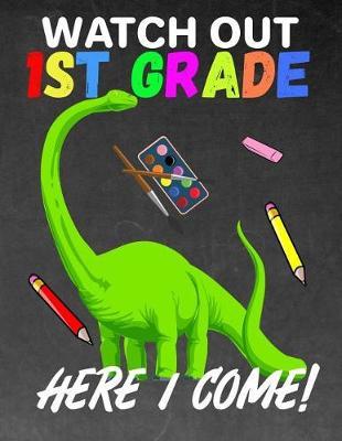 Watch Out 1st Grade: K - 3 Large 8.5x11 Size Primary Notebook Handwriting Practice Paper: Kindergarten to Early Childhood Dinosaur Composition Exercise Book - Dashed Midline Writing Pages